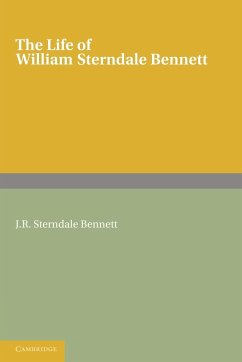 The Life of William Sterndale Bennett - Sterndale Bennett, J. R.