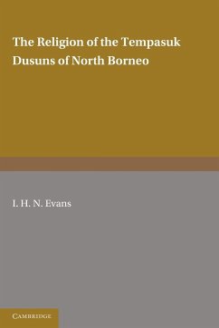 The Religion of the Tempasuk Dusuns of North Borneo - Evans, I. H. N.