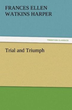 Trial and Triumph - Harper, Frances Ellen Watkins