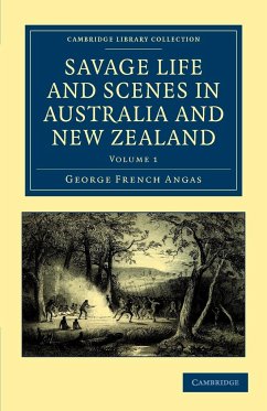 Savage Life and Scenes in Australia and New Zealand - Volume 1 - Angas, George French