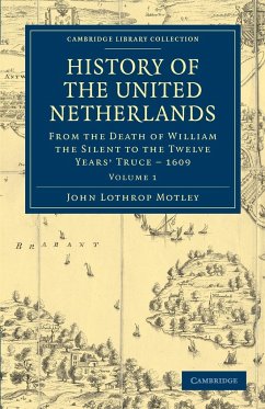 History of the United Netherlands - Volume 1 - Motley, John Lothrop