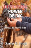 Destroying the Power of Delay