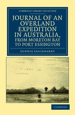 Journal of an Overland Expedition in Australia, from Moreton Bay to Port Essington - Leichhardt, Ludwig