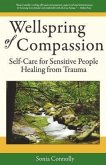 Wellspring of Compassion: Self-Care for Sensitive People Healing from Trauma