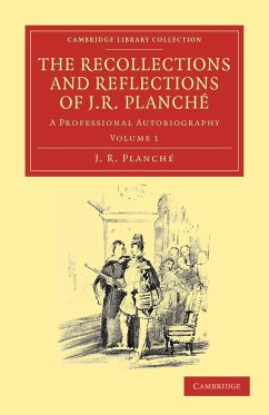 The Recollections and Reflections of J. R. Planche - Planch, J. R.