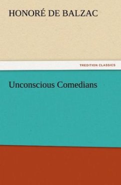 Unconscious Comedians - Balzac, Honoré de