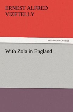 With Zola in England - Vizetelly, Ernest Alfred