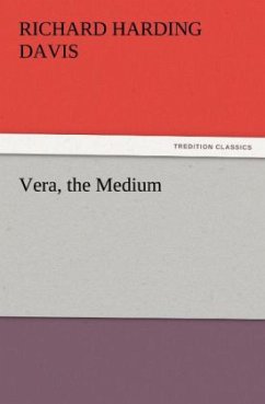 Vera, the Medium - Davis, Richard Harding