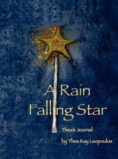 A Rain Falling Star: Thea's Journal - Leopoulos, Thea Kay