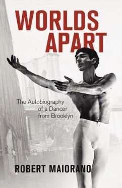 Worlds Apart: The Autobiography of a Dancer from Brooklyn - Maiorano, Robert