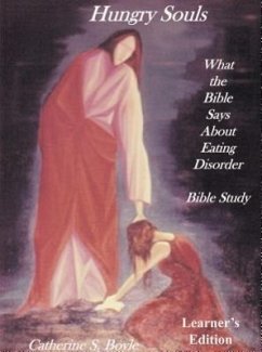 Hungry Souls: Bible Study, Learner's Edition: What the Bible Says about Eating Disorder - Boyle, Catherine S.