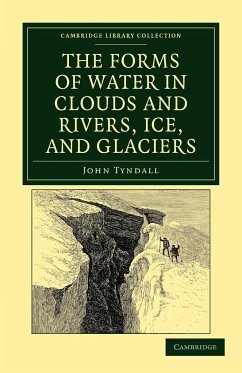 The Forms of Water in Clouds and Rivers, Ice, and Glaciers - Tyndall, John