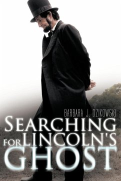 Searching for Lincoln's Ghost - Dzikowski, Barbara J.