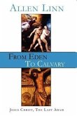 From Eden to Calvary: Jesus Christ, the Last Adam