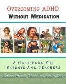Overcoming ADHD Without Medication: A Guidebook for Parents and Teachers