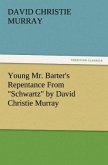 Young Mr. Barter's Repentance From &quote;Schwartz&quote; by David Christie Murray