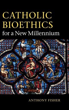 Catholic Bioethics for a New Millennium - Fisher, Anthony