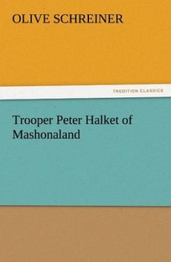 Trooper Peter Halket of Mashonaland - Schreiner, Olive