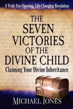 The Seven Victories of the Divine Child: Claiming Your Divine Inheritance - Jones, Michael
