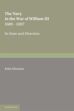 The Navy in the War of William III 1689 1697 - Ehrman, John