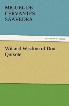 Wit and Wisdom of Don Quixote - Cervantes Saavedra, Miguel de