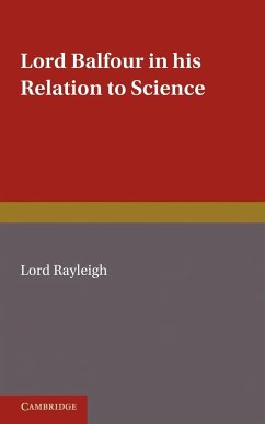 Lord Balfour and His Relation to Science - Raleigh, Lord