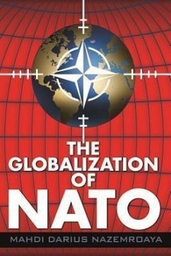 The Globalization of NATO - Nazemroaya, Mahdi Darius