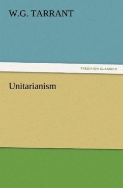 Unitarianism - Tarrant, W. G.