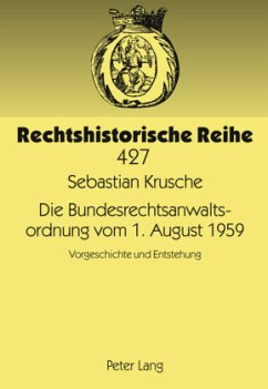 Die Bundesrechtsanwaltsordnung vom 1. August 1959 - Krusche, Sebastian