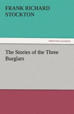 The Stories of the Three Burglars - Stockton, Frank Richard