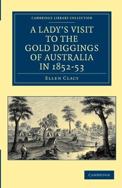 A Lady's Visit to the Gold Diggings of Australia in 1852 53 - Clacy, Ellen