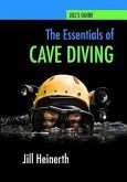 The Essentials of Cave Diving: Jill Heinerth's Guide to Cave Diving