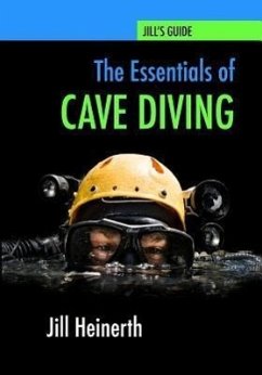 The Essentials of Cave Diving: Jill Heinerth's Guide to Cave Diving - Heinerth, Jill