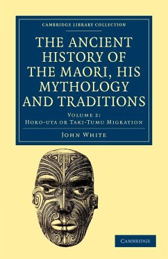 The Ancient History of the Maori, his Mythology and Traditions - Volume 2 - White, John