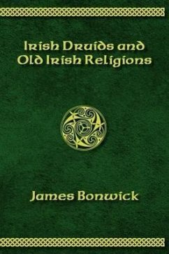 Irisih Druids and Old Irish Religions (Revised Edition) - Bonwick, James