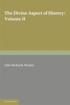 The Divine Aspect of History - Rickards Mozley, John; Mozley, John Rickards