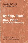 By Ship, Train, Bus, Plane & Sometimes Hitchhiking