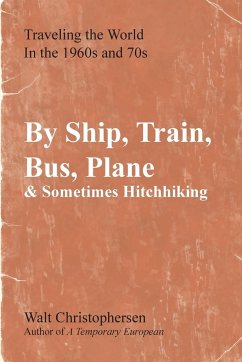 By Ship, Train, Bus, Plane & Sometimes Hitchhiking - Christophersen, Walter