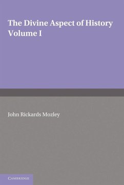 The Divine Aspect of History - Rickards Mozley, John; Mozley, John Rickards
