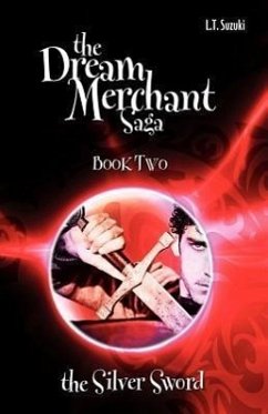The Dream Merchant Saga: Book Two, the Silver Sword - Suzuki, Lorna T.