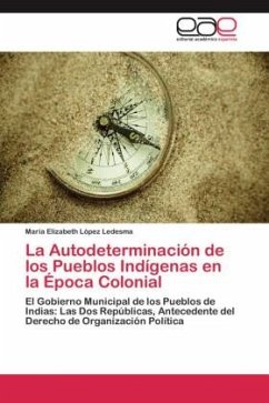 La Autodeterminación de los Pueblos Indígenas en la Época Colonial - López Ledesma, María Elizabeth