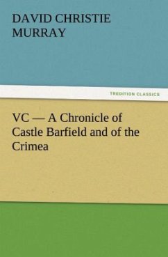 VC ¿ A Chronicle of Castle Barfield and of the Crimea - Murray, David Christie