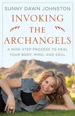 Invoking the Archangels: A Nine-Step Process to Heal Your Body, Mind, and Soul - Johnston, Sunny Dawn