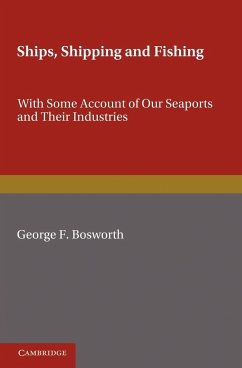 Ships, Shipping and Fishing - Bosworth, George F.