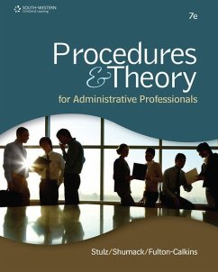 Procedures & Theory for Administrative Professionals - Stulz, Karin M.; Shumack, Kellie A.; Fulton-Calkins, Patsy