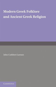 Modern Greek Folklore and Ancient Greek Religion - Lawson, John Cuthbert