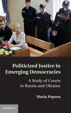 Politicized Justice in Emerging Democracies - Popova, Maria