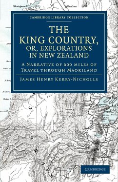 The King Country, or, Explorations in New Zealand - Kerry-Nicholls, James Henry