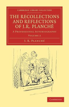 The Recollections and Reflections of J. R. Planche - Planch, J. R.