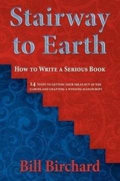 Stairway to Earth: How to Writer a Serious Book - Birchard, Bill